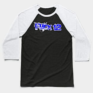 FUCK 12 - Front Baseball T-Shirt